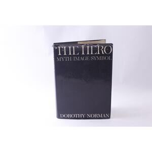 The Hero: Myth, Image, Symbol, Dorothy Norman, 1969, First Printing, The New